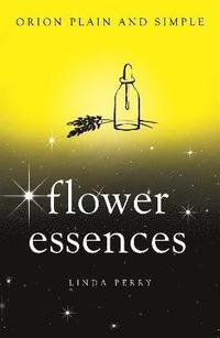 bokomslag Flower Essences, Orion Plain and Simple