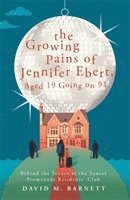 bokomslag The Growing Pains of Jennifer Ebert, Aged 19 Going on 91