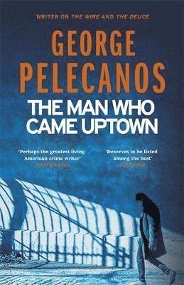 George Pelecanos - Man Who Came Uptown, Häftad