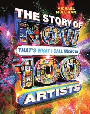 bokomslag The Story of NOW That's What I Call Music in 100 Artists