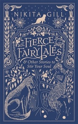 Nikita Gill - Fierce Fairytales, Inbunden