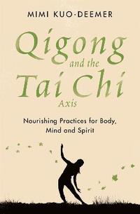 bokomslag Qigong and the Tai Chi Axis