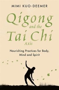 bokomslag Qigong and the Tai Chi Axis