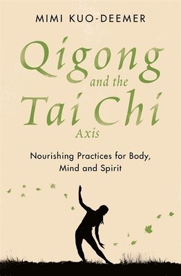 bokomslag Qigong and the Tai Chi Axis