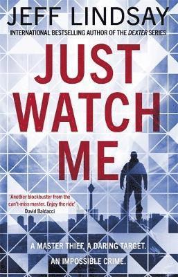 Jeff Lindsay - Just Watch Me, Inbunden