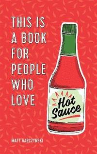 bokomslag This Is a Book for People Who Love Hot Sauce