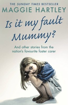 Maggie Hartley - Is It My Fault Mummy?, Häftad