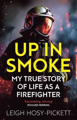 Up in Smoke - My True Story of Life as a Firefighter 1