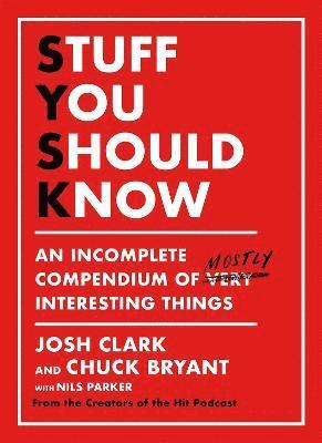 Josh Clark, Chuck Bryant - Stuff You Should Know, Inbunden