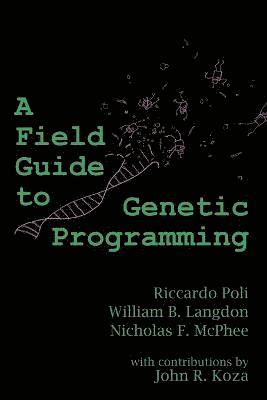 Riccardo Poli, William B Langdon, Nicholas Freitag McPhee, William B. Langdon - Field Guide to Genetic Programming, Häftad