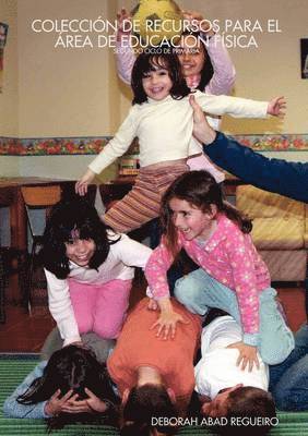 COLECCIA"N DE RECURSOS PARA EL REA DE EDUCACIA"N FAiSICA: SEGUNDO CICLO DE PRIMARIA