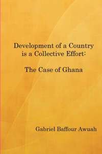 bokomslag Development of a Country is a Collective Effort: The Case of Ghana