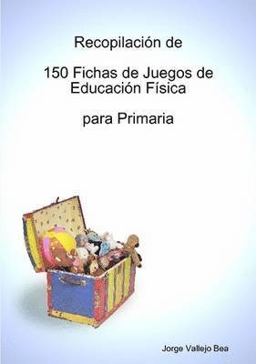 Recopilacion De 150 Fichas De Juegos De Educacion Fisica Para Primaria 1