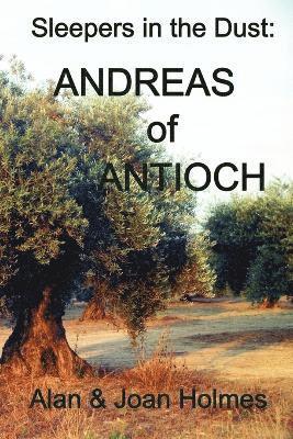 Sleepers in the Dust: Andreas of Antioch 1