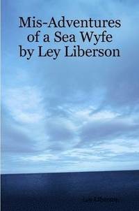 bokomslag Mis-Adventures of a Sea Wyfe by Ley Liberson