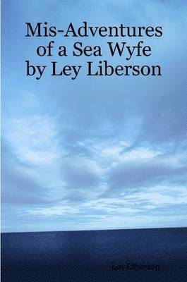 Mis-Adventures of a Sea Wyfe by Ley Liberson 1