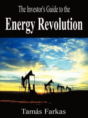 Tamas Farkas - Investor's Guide to the Energy Revolution, Häftad