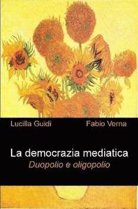 bokomslag La Democrazia Mediatica. Duopolio E Oligopolio