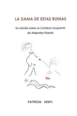 bokomslag Dama De Estas Ruinas. Estudio De La Condesa Sangrienta De Alejandra Pizarnik