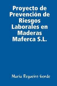 bokomslag Proyecto De Prevencion De Riesgos Laborales En Maderas Maferca S.L.