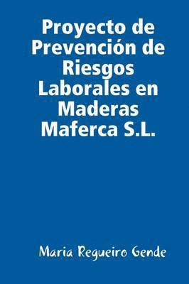 Proyecto De Prevencion De Riesgos Laborales En Maderas Maferca S.L. 1