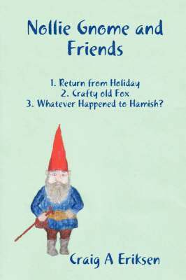 bokomslag Nollie Gnome and Friends: 1. Return from Holiday: 2. Crafty Old Fox: 3. Whatever Happened to Hamish?