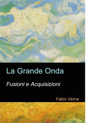 Grande Onda: Fusioni E Acquisizioni.