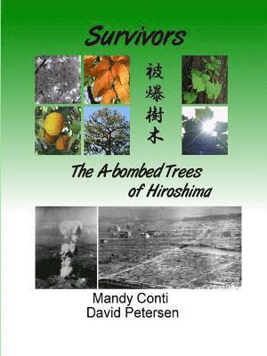 Survivors: The A-bombed Trees of Hiroshima 1