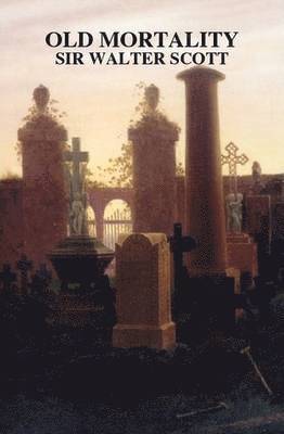 SIR WALTER SCOTT, Walter Scott - Old Mortality, Inbunden