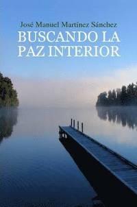 bokomslag BUSCANDO LA PAZ INTERIOR Una Guia Para El Crecimiento Espiritual