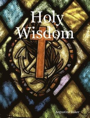 Augustine Baker - Holy Wisdom, Häftad. Tillgänglighet: Lägg i varukorg