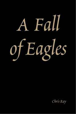 Christopher Ray - Fall of Eagles, Inbunden