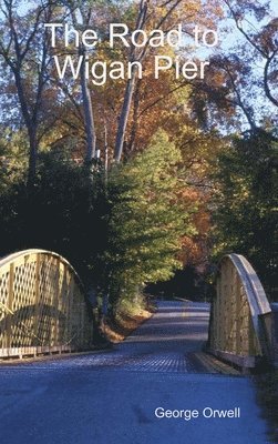 George Orwell - Road to Wigan Pier, Inbunden