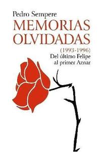 bokomslag MEMORIAS OLVIDADAS (1993-1996) Del Ultimo Felipe Al Primer Aznar