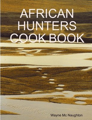 African Hunters Cook Book 1