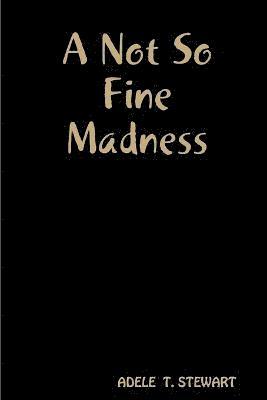 A Not So Fine Madness 1