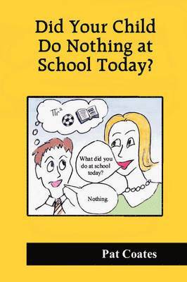 Did Your Child Do Nothing at School Today? 1