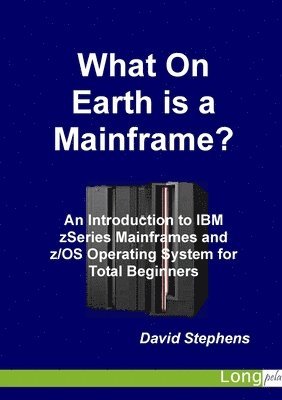 David Stephens - What On Earth is a Mainframe?, Häftad