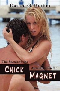 bokomslag Chick Magnet: The Secret Of The Attraction Factor