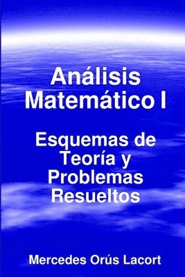 Analisis Matematico I - Esquemas De Teoria Y Problemas Resueltos 1