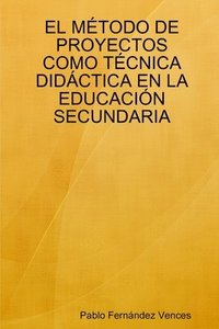 bokomslag EL MAeTODO DE PROYECTOS COMO TAeCNICA DID CTICA EN LA EDUCACIA&quot;N SECUNDARIA