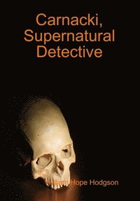 bokomslag Carnacki, Supernatural Detective