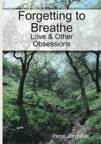 bokomslag Forgetting to Breathe - Love & Other Obsessions