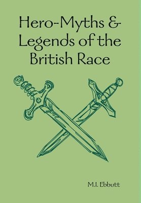 Hero-Myths & Legends of the British Race 1