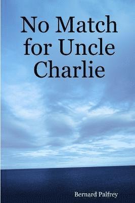 No Match for Uncle Charlie 1