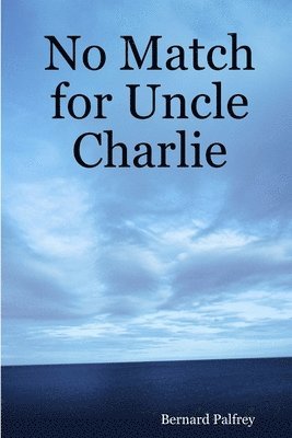 Bernard Palfrey - No Match for Uncle Charlie, Häftad