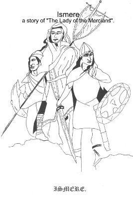 Ismere: a Story of "The Lady of the Mercians"