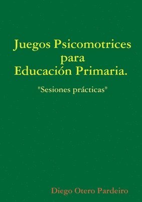 bokomslag Juegos Psicomotrices Para Educacion Primaria. Sesiones Practicas