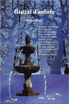 Emiliano Baldessari, Elisa Bassetti, Marco Colasanto, Beatrice Geroldi, Federica Locatelli, Patrizia Lotti, Ingrid Magnoni, Eliana Pelucchi, Giorgia Ricagni, Chiara Smirne, Paolo Viel, Elisabetta Vigano - Guizzi D'autore. Dodici Storie, Häftad. Tillgänglighet: Lägg i varukorg