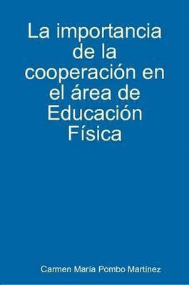 Carmen Maria Pombo Martinez - Importancia De La Cooperacion En El Area De Educacion Fisica, Häftad. Tillgänglighet: Lägg i varukorg